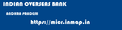 INDIAN OVERSEAS BANK  ANDHRA PRADESH     micr code